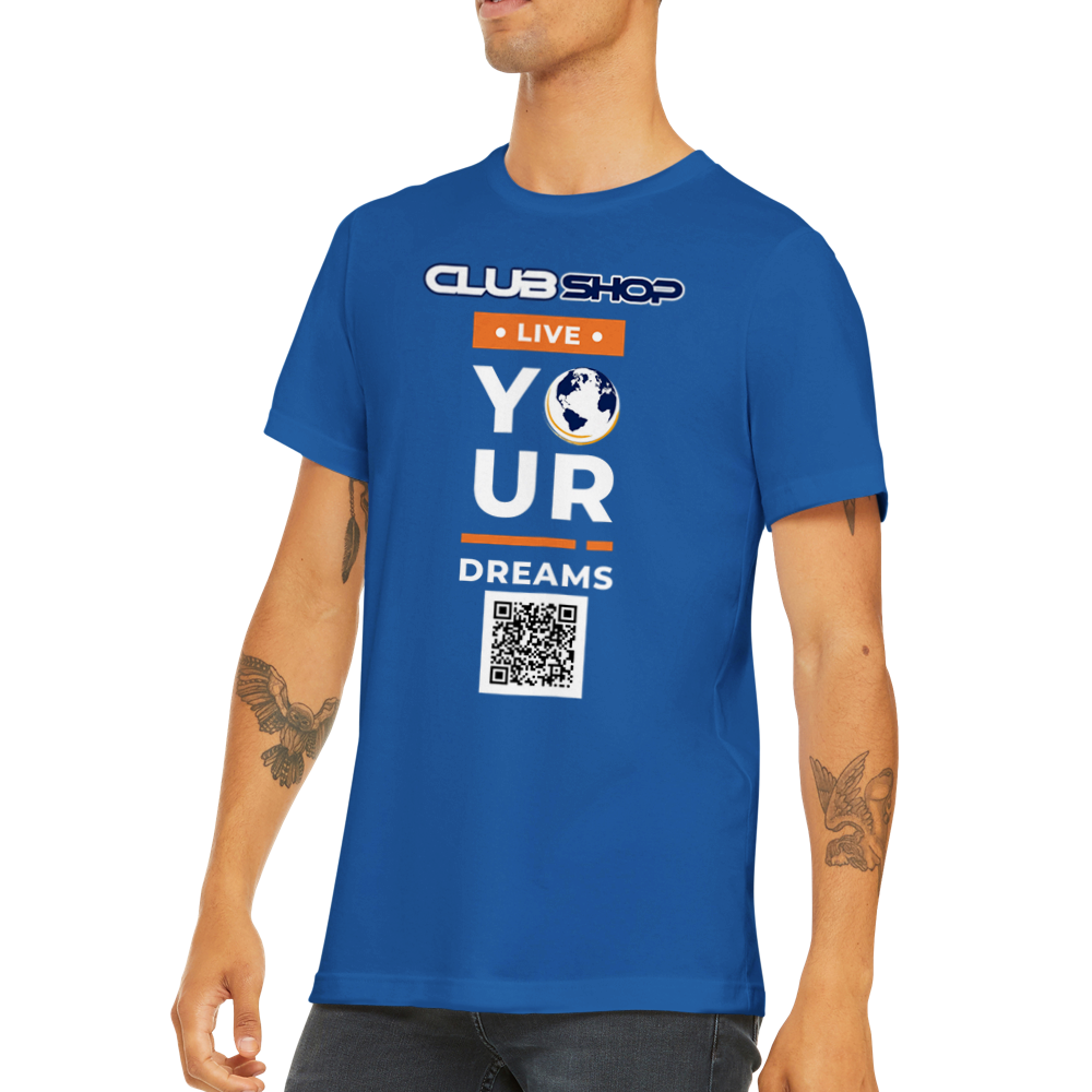 Clubshop Customizable Live Your Dreams Premium Unisex Crewneck T-shirt