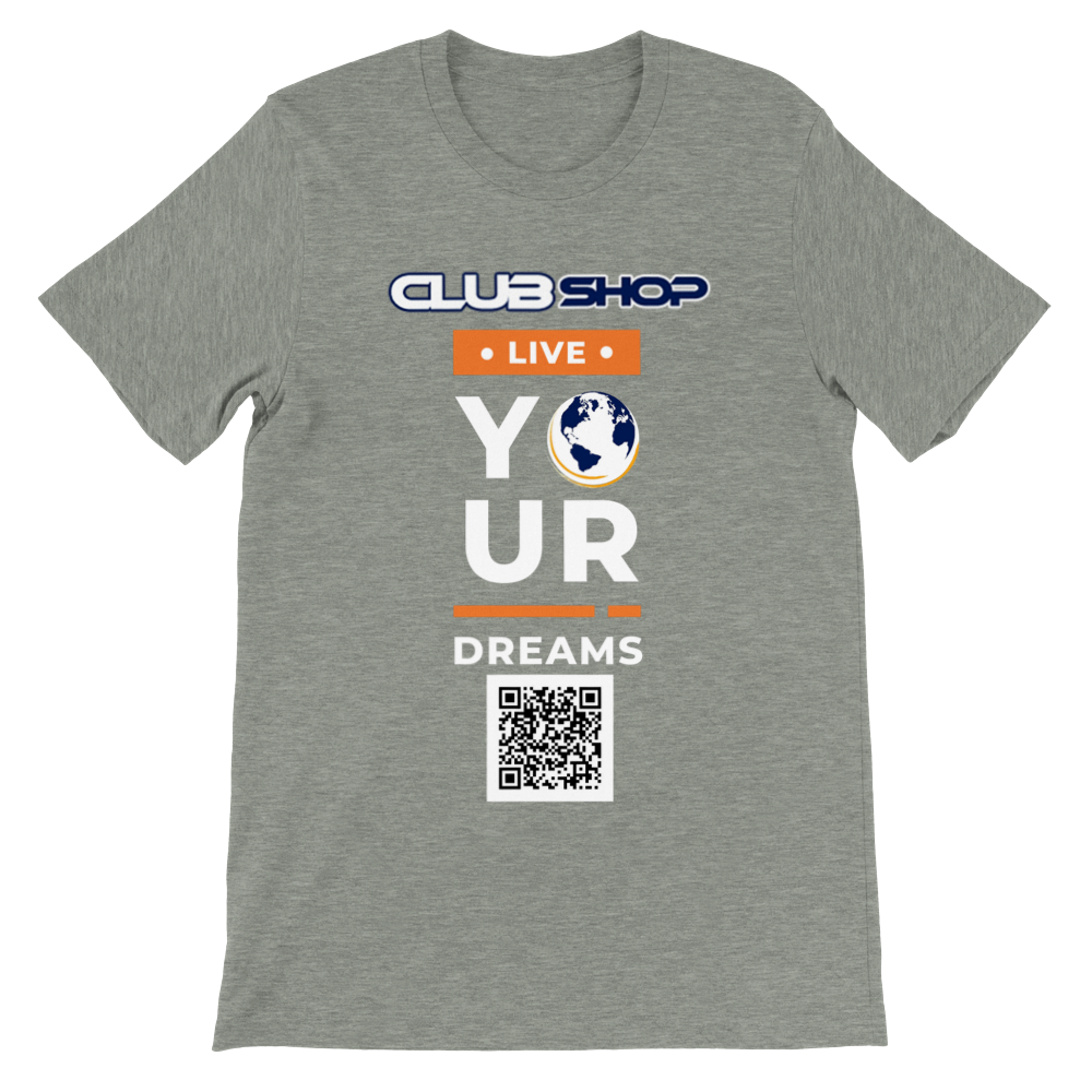 Clubshop Customizable Live Your Dreams Premium Unisex Crewneck T-shirt
