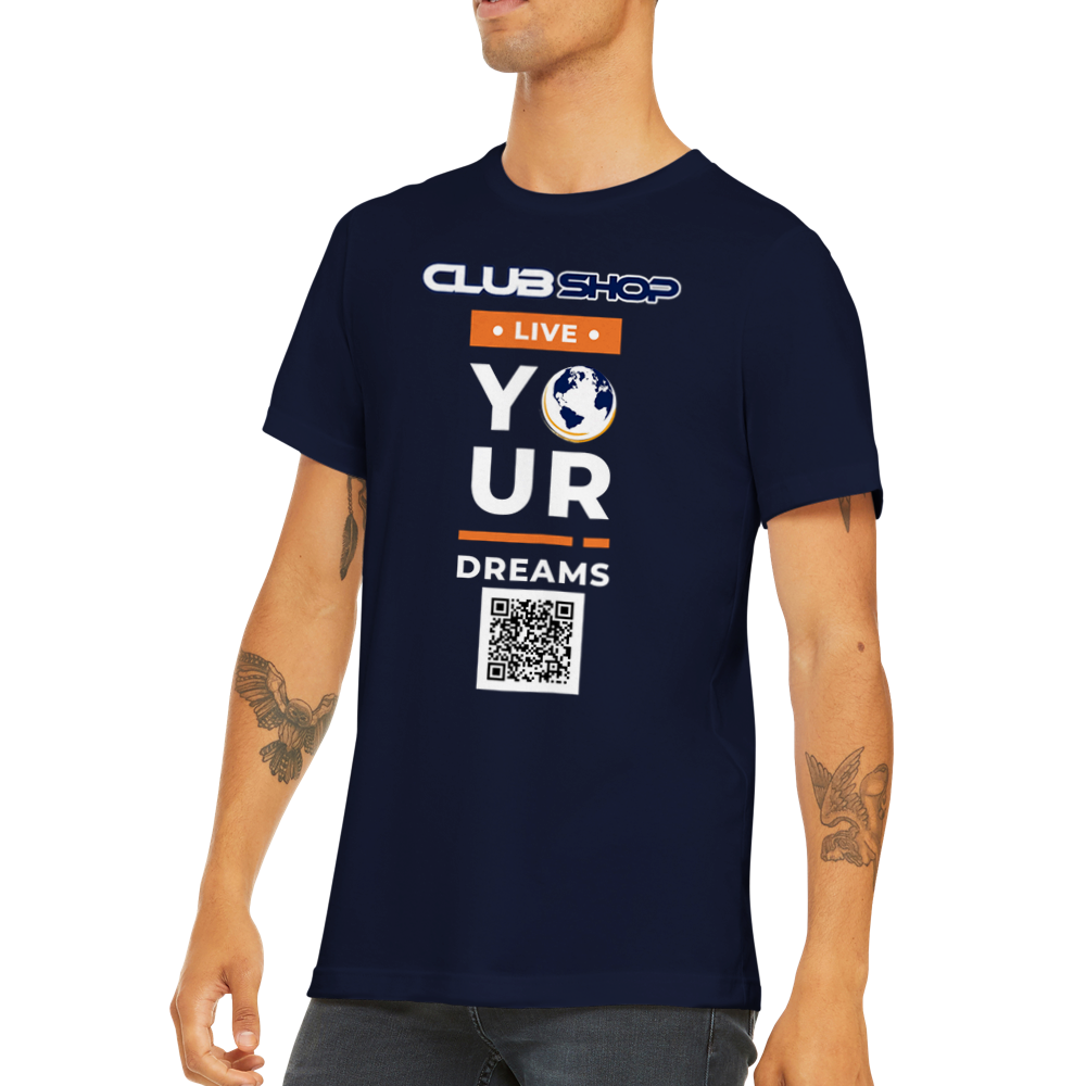 Clubshop Customizable Live Your Dreams Premium Unisex Crewneck T-shirt